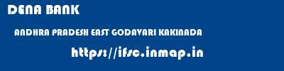DENA BANK  ANDHRA PRADESH EAST GODAVARI KAKINADA   ifsc code